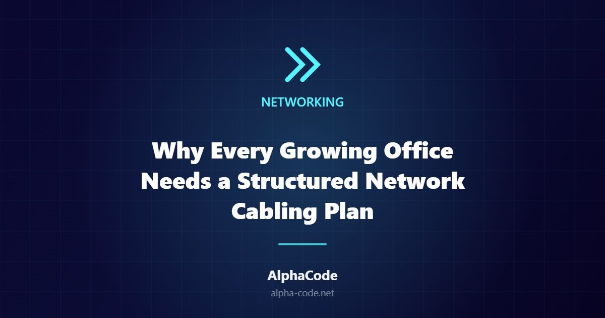 Why Every Growing Office Needs a Structured Network Cabling Plan
