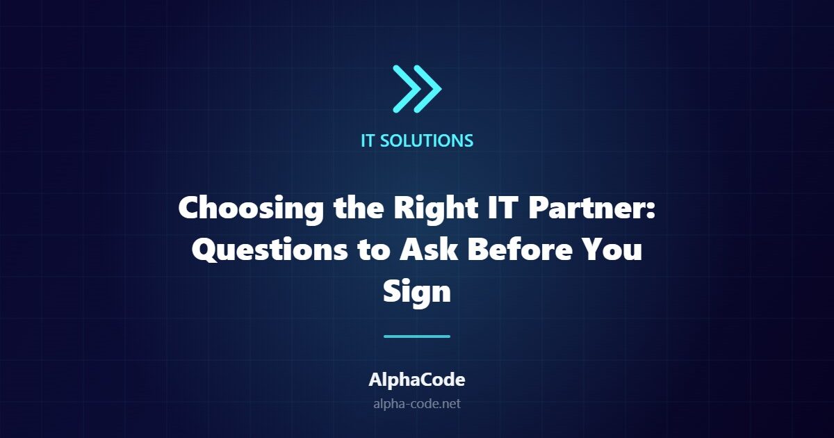 Choosing the Right IT Partner: Questions to Ask Before You Sign